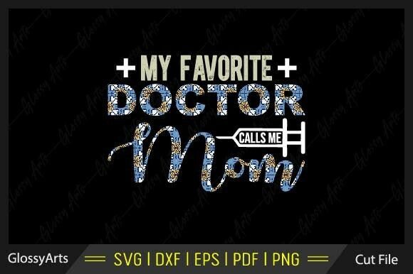 My Favorite Doctor Calls Me Mom Floral